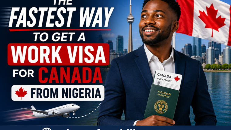The Fastest Way To Get A Work Visa For Canada From Nigeria